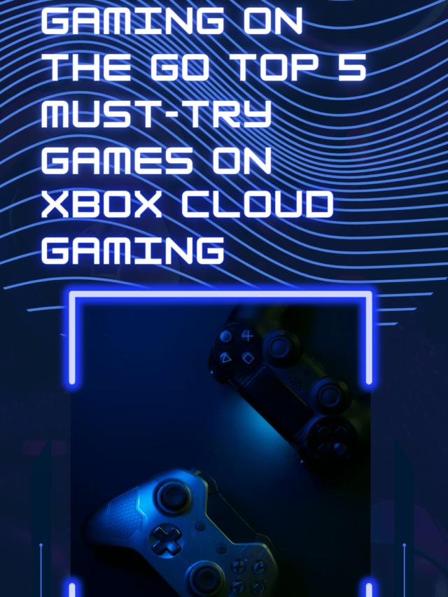 Top 10 Must-Try Games on Xbox Cloud Gaming