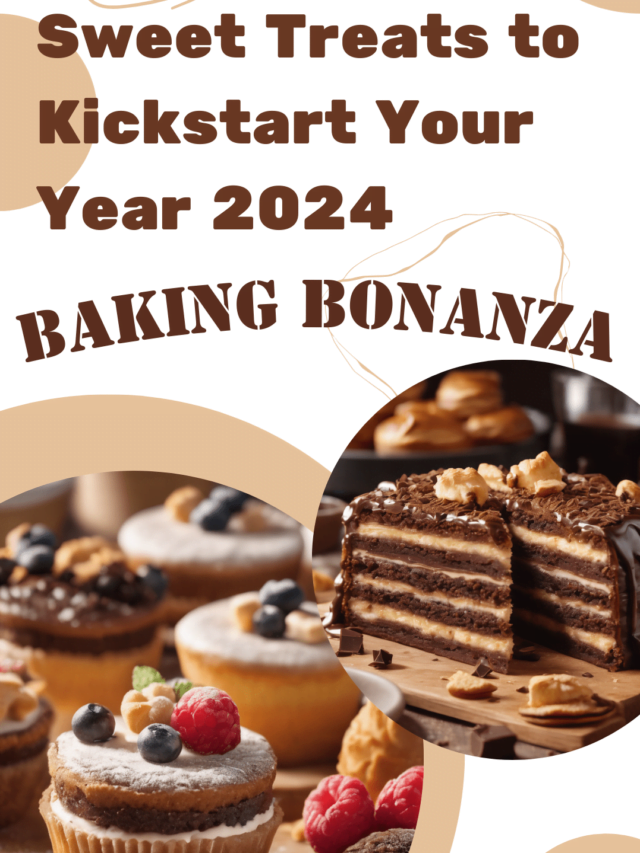 Baking Bonanza: Sweet Treats to Kickstart 2024