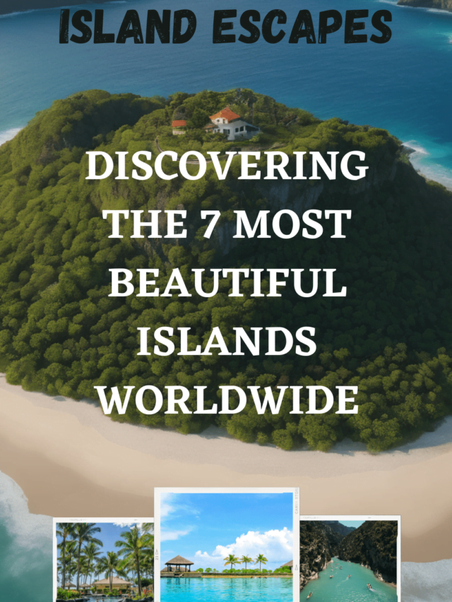 Island Escapes: Discovering the 7 Most Beautiful Islands Worldwide 🏝️